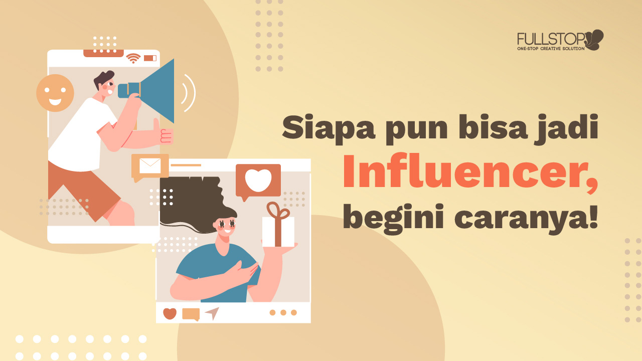 Siapa pun Bisa Jadi Influencer, Begini Caranya!